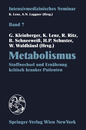 Kleinberger, Gunther / Kurt Lenz et al (Hrsg.). Metabolismus - Stoffwechsel und Ernährung kritisch kranker Patienten (12. Wiener Intensivmedizinische Tage, 24.¿26. Februar 1994). Springer Vienna, 1994.