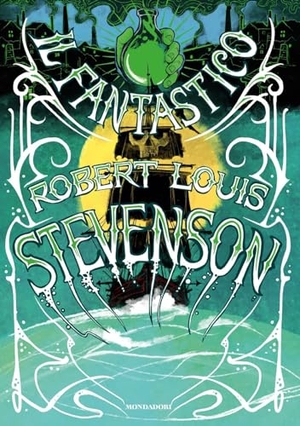 Stevenson, Robert Louis. Il fantastico Robert Louis Stevenson. Mondadori, 2024.