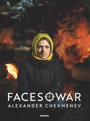 Alexander Chekmenev - Faces of War. Kerber Christof Verlag, 2024.