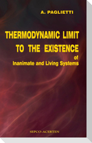 Thermodynamic Limit to the Existence of Inanimate and Living Systems