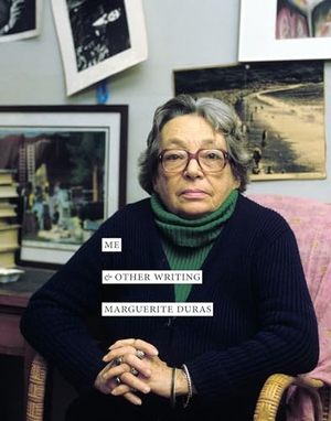 Duras, Marguerite. Me & Other Writing. New York Review of Books, 2019.