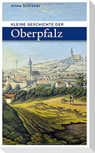Kleine Geschichte der Oberpfalz
