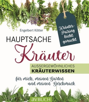 Kötter, Engelbert. Hauptsache Kräuter - Außergewöhnliches Kräuterwissen für mich, meinen Garten und meinen Geschmack. Cadmos Verlag GmbH, 2021.