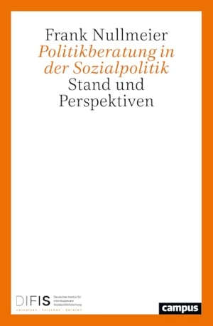 Nullmeier, Frank. Politikberatung in der Sozialpolitik - Stand und Perspektiven. Campus Verlag GmbH, 2026.