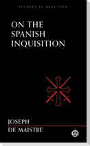 On the Spanish Inquisition - Imperium Press (Studies in Reaction)