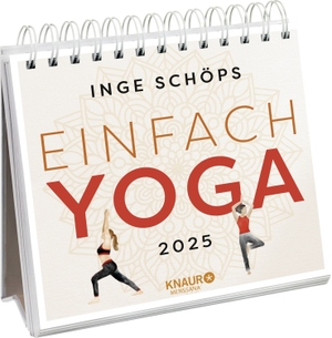 Schöps, Inge. Wochenkalender 2025: Einfach Yoga - Yogakalender zum Aufstellen, Tischkalender mit Wochenkalendarium und Jahresübersicht. Knaur MensSana Kalender, 2024.