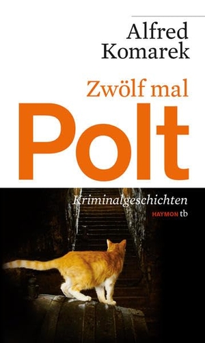 Komarek, Alfred. Zwölf mal Polt - Kriminalgeschichten. Haymon Verlag, 2013.