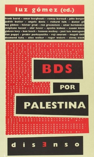 Berger, John / Grad, Héctor et al. BDS por Palestina : el boicot a la ocupación y el apartheid israelíes. Ediciones del Oriente y del Mediterráneo, 2014.