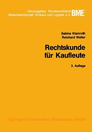 Walter, Reinhard / Sabine Klamroth. Rechtskunde für Kaufleute. Gabler Verlag, 1990.