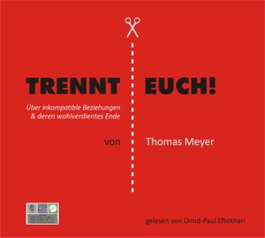 Meyer, Thomas. Trennt Euch! - Über inkompatible Beziehungen und deren wohlverdientes Ende. GESAFA, Verlag, 2018.