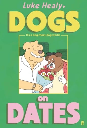 Healy, Luke. Dogs on Dates. Faber And Faber Ltd., 2026.
