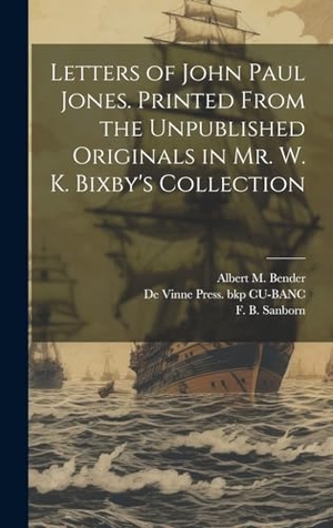 Jones, John Paul. Letters of John Paul Jones. Printed From the Unpublished Originals in Mr. W. K. Bixby's Collection. Creative Media Partners, LLC, 2000.
