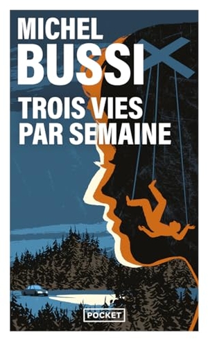 Bussi, Michel. Trois Vies Par Semaine - Thriller. Pocket, 2024.