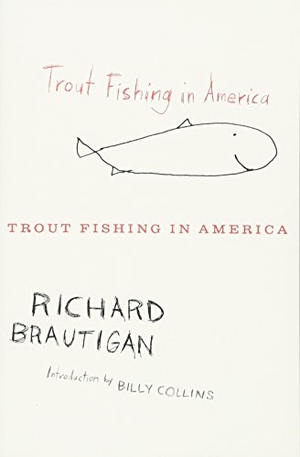 Brautigan, Richard. Trout Fishing in America. HarperCollins, 2010.