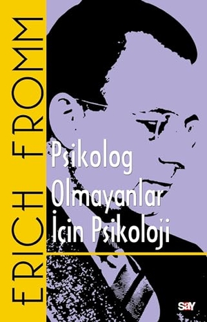 Fromm, Erich. Psikolog Olmayanlar Icin Psikoloji. Say Yayinlari, 2024.