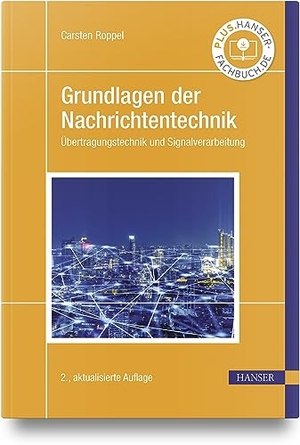Roppel, Carsten. Grundlagen der Nachrichtentechnik - Übertragungstechnik und Signalverarbeitung. Hanser Fachbuchverlag, 2023.