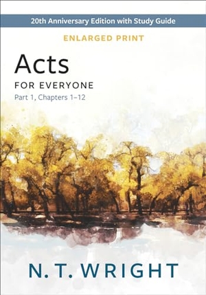 Wright, N T. Acts for Everyone, Part 1, Enlarged Print. Presbyterian Publishing Corporation, 2023.