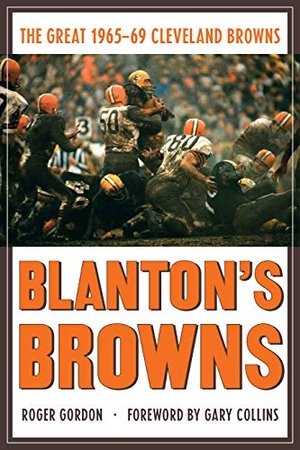 Gordon. Blanton's Browns - The Great 1965-69 Cleveland Browns. Kent State University Press, 2019.