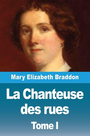 Braddon, Mary Elizabeth. La Chanteuse des rues - Tome II. Prodinnova, 2026.