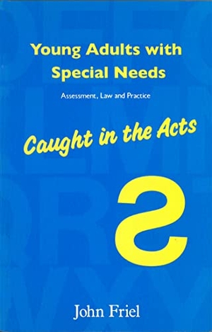 Friel, John. Young Adults with Special Needs - Assessment, Law and Practice - Caught in the Acts. Jessica Kingsley Publishers, 1995.