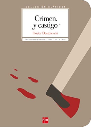 Dostoevskiï, Fiodor Mijaïlovich. Crimen y castigo. Fundación Santa María-Ediciones SM, 2018.