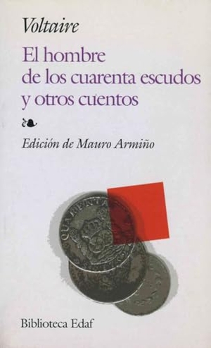 Voltaire. El hombre de los cuarenta escudos y otros cuentos. Editorial Edaf, S.L., 2006.
