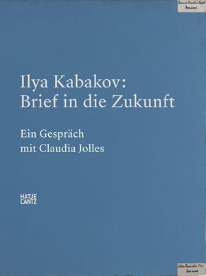 Ilya Kabakov. Brief in die Zukunft - Ein Gespräch mit Claudia Jolles. Hatje Cantz Verlag GmbH, 2026.
