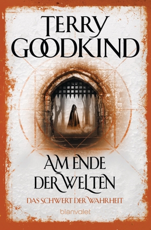 Goodkind, Terry. Am Ende der Welten - Das Schwert der Wahrheit - Roman. Blanvalet Taschenbuchverl, 2021.