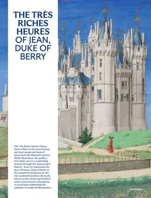 Deldicque, Mathieu / Dion, Marie-Pierre et al. The Très Riches Heures of Jean, Duke of Berry. HANNIBAL BOOKS, 2025.