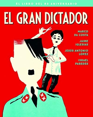 Da Costa, Marco / Iglesias, Jaime et al. El gran dictador : el libro del 80 aniversario. NOTORIUS, 2020.