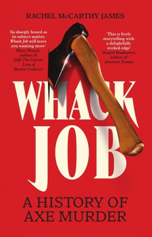 McCarthy James, Rachel. Whack Job - A History of Axe Murder. Icon Books, 2026.