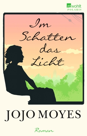 Moyes, Jojo. Im Schatten das Licht. Rowohlt Taschenbuch, 2017.