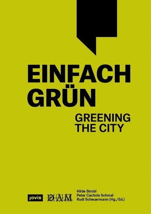 Strobl, Hilde / Peter Cachola Schmal et al (Hrsg.). Einfach Grün - Greening the City - Handbuch für Gebäudegrün. Jovis Verlag GmbH, 2024.