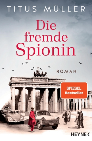 Müller, Titus. Die fremde Spionin - Roman. Heyne Taschenbuch, 2021.