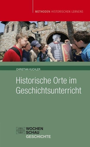 Kuchler, Christian. Historische Orte im Geschichtsunterricht. Wochenschau Verlag, 2012.
