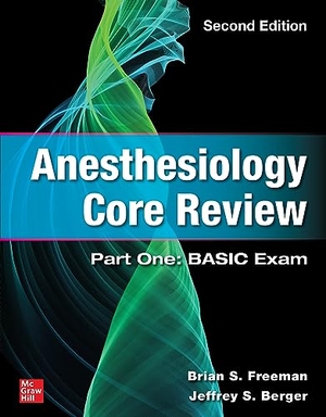 Freeman, Brian / Jeffrey Berger. Anesthesiology Core Review: Part One: Basic Exam, Second Edition. McGraw Hill LLC, 2023.