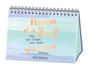 Becker, Reinhard. Nimm dir Zeit für die Dinge, die dich glücklich machen - eintigARTig / Aufstellbuch. Grafik Werkstatt, 2016.