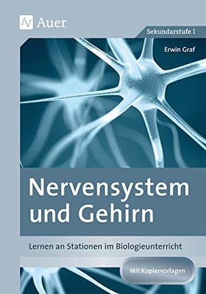 Graf, Erwin. Nervensystem und Gehirn - Lernen an Stationen im Biologieunterricht (8. bis 10. Klasse). Auer Verlag i.d.AAP LW, 2017.