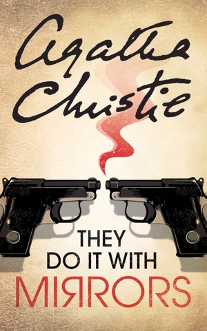 Christie, Agatha. They Do It With Mirrors. HarperCollins, 2018.