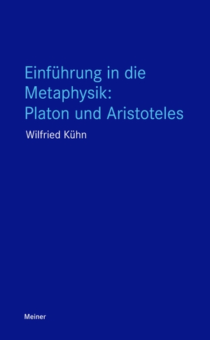 Kühn, Wilfried. Einführung in die Metaphysik: Platon und Aristoteles. Meiner Felix Verlag GmbH, 2017.