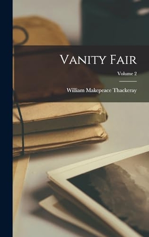 Thackeray, William Makepeace. Vanity Fair; Volume 2. Tradd Street Press, 2022.