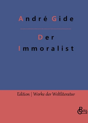 Gide, André. Der Immoralist. Gröls Verlag, 2023.
