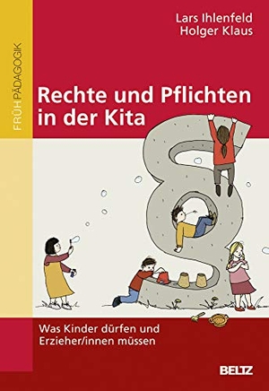 Ihlenfeld, Lars / Holger Klaus. Rechte und Pflichten in der Kita - Was Kinder dürfen und Erziehr/innen müssen. Beltz Verlagsgruppe, 2014.