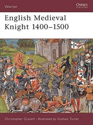 Gravett, Christopher. English Medieval Knight 1400-1500. Bloomsbury USA, 2001.