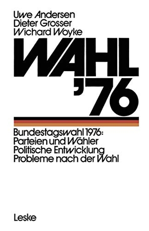 Andersen, Uwe / Woyke, Wichard et al. Wahl ¿76 - Bundestagswahl 1976: Parteien und Wähler Politische Entwicklung Probleme nach der Wahl. VS Verlag für Sozialwissenschaften, 1976.