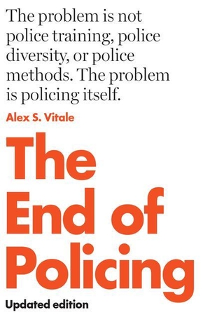 Vitale, Alex S.. The End of Policing. Verso Books, 2021.
