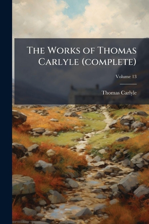 Carlyle, Thomas. The Works of Thomas Carlyle (complete). Creative Media Partners, LLC, 2025.