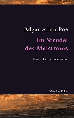 Poe, Edgar Allan. Im Strudel des Malstroms - Eine seltsame Geschichte. Books on Demand, 2023.