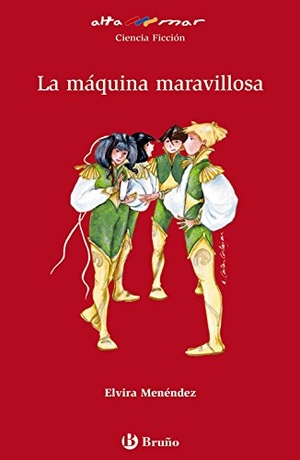 Menéndez, Elvira. La máquina maravillosa, ESO, 1 ciclo. Editorial Bruño, 2006.