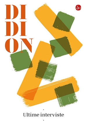 Didion, Joan. Ultime interviste. Il Saggiatore, 2024.